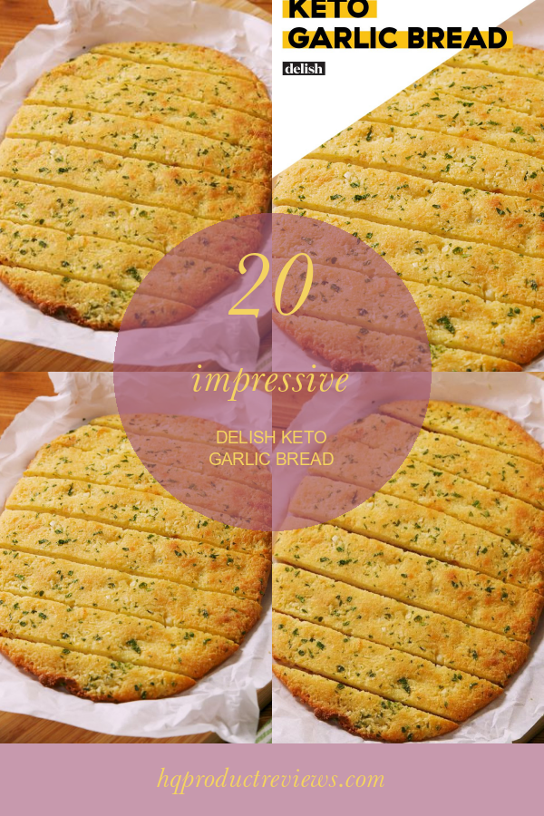 20 Impressive Delish Keto Garlic Bread Best Product Reviews